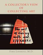 A Collector's View of Collecting Art 