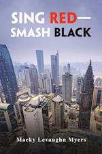 Sing Red-Smash Black