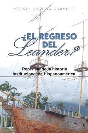 El Regreso Del Leander? Repensando La Historia Institucional De Hispanoamerica