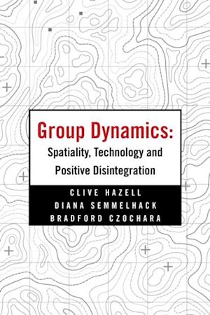 Group Dynamics: Spatiality, Technology and Positive Disintegration