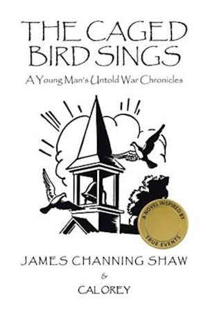 The Caged Bird Sings: A Young Man's Untold War Chronicles