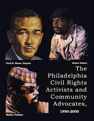 The Philadelphia Civil Rights Activists and Community Advocates, 1950-2000