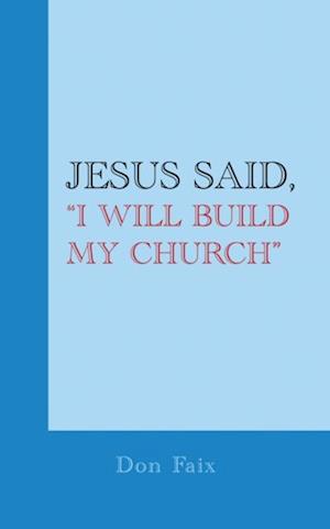 Jesus Said, 'I Will Build My Church'