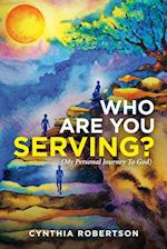 Who Are You Serving?