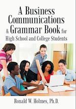 A Business Communications & Grammar Book for High School and College Students 