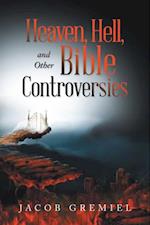 Heaven, Hell, and Other Bible Controversies