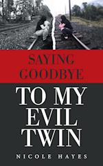 Saying Goodbye to My Evil Twin 