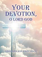 Your Devotion, O Lord God 