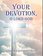 Your Devotion, O Lord God 