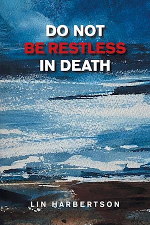 Do Not Be Restless in Death