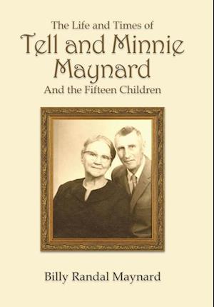 The Life and Times of Tell and Minnie Maynard and the Fifteen Children