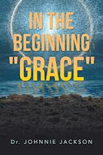 In the Beginning "Grace" 