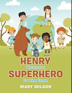 Henry Becomes a Superhero for the Planet 