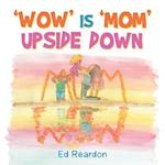 'Wow' Is 'Mom' Upside Down 