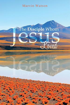 The Disciple Whom Jesus Loved