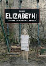 Elizabeth! into the Light and Way Beyond! 