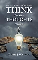 Think on Your Thoughts Volume Ii