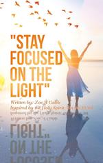 "Stay Focused on the Light"