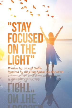 'Stay Focused on the Light'