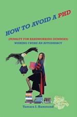 How to Avoid a Phd (Penalty for Hardworking Dummies): Wishing I Were an Autodidact