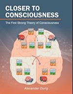 Closer to Consciousness: The First Strong Theory of Consciousness 
