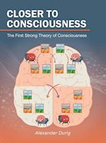 Closer to Consciousness: The First Strong Theory of Consciousness 