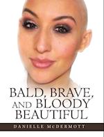 Bald, Brave, and Bloody Beautiful