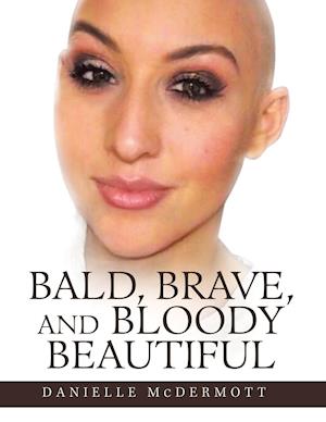 Bald, Brave, and Bloody Beautiful