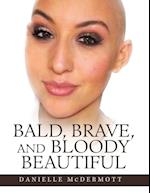 Bald, Brave, and Bloody Beautiful 