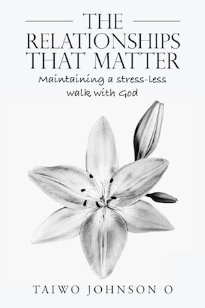 The Relationships That Matter: Maintaining a Stress-Less Walk with God