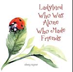 Ladybird Who Was Alone Who Made Friends
