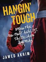 Hangin' Tough: Boxing Fan, Big- Fight Analyst, Tactician & Historian 