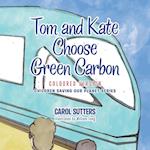 Tom and Kate Choose Green Carbon 