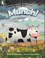 Once Upon a Munchtime There Was a Cow Called Munch!: And Oh! She Did Love to Munch! 