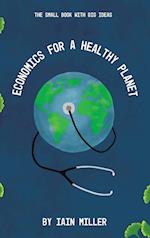 Economics for a Healthy Planet: The Small Book with Big Ideas 