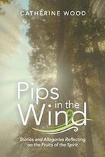 Pips in the Wind: Stories and Allegories Reflecting on the Fruits of the Spirit 