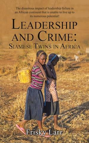 Leadership and Crime: Siamese Twins in Africa