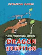 The Volcanic Spike Dragon Eruption 