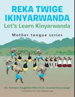 Reka Twige Ikinyarwanda   Let's Learn Kinyarwanda