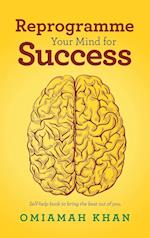 Reprogramme Your Mind for Success