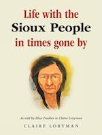 Life with the Sioux People in Times Gone By