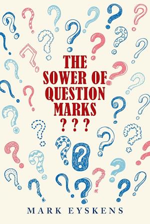 The Sower of Question Marks ???