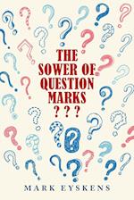 The Sower of Question Marks ??? 