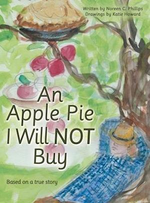 An Apple Pie I Will Not Buy: Based on a True Story