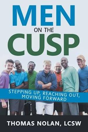 Men on the Cusp: Stepping Up, Reaching Out, Moving Forward