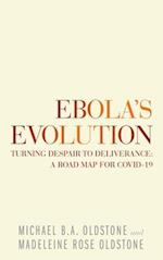 Ebola's Evolution: Turning Despair to Deliverance: a Road Map for Covid-19 