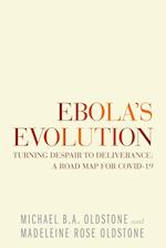 Ebola's Evolution: Turning Despair to Deliverance: a Road Map for Covid-19 