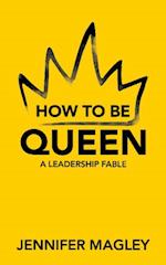 How to Be Queen