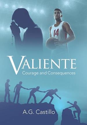 Valiente: Courage and Consequences