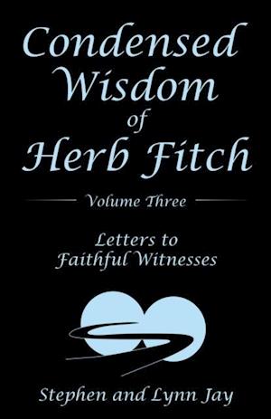 Condensed Wisdom of Herb Fitch Volume Three